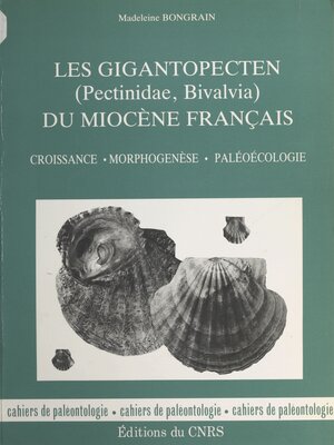 cover image of Les gigantopecten (pectinidæ, bivalvia) du miocène français